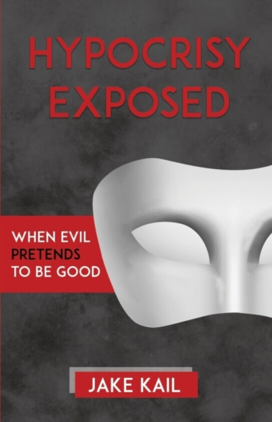 Hypocrisy Exposed av Jake Kail (Paperback)