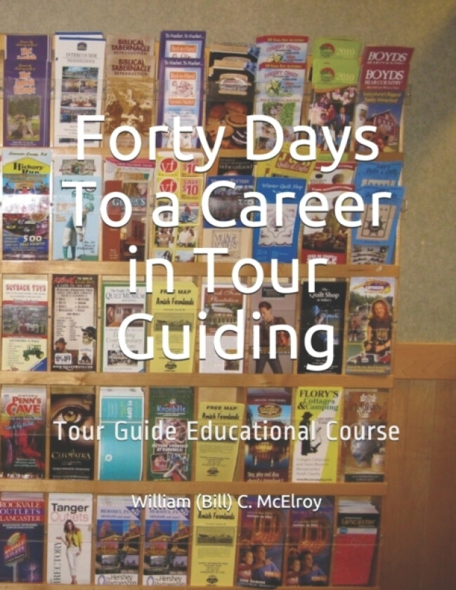 Forty Days To a Career in Tour Guiding av William C McElroy (Paperback)
