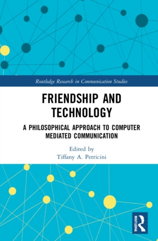 Friendship and Technology av Tiffany A. Petricini (Hardcover)