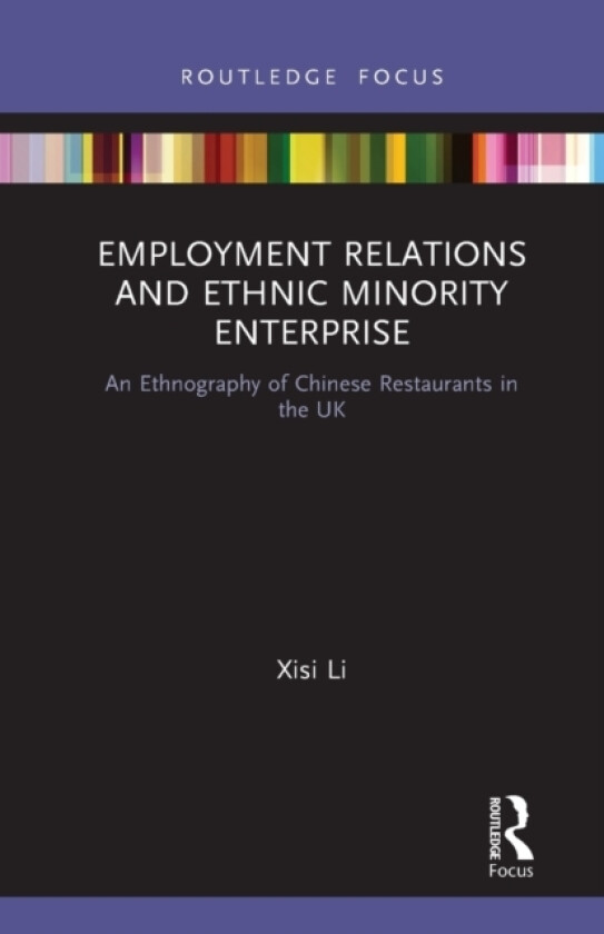 Employment Relations and Ethnic Minority Enterprise av Xisi Li (Paperback)