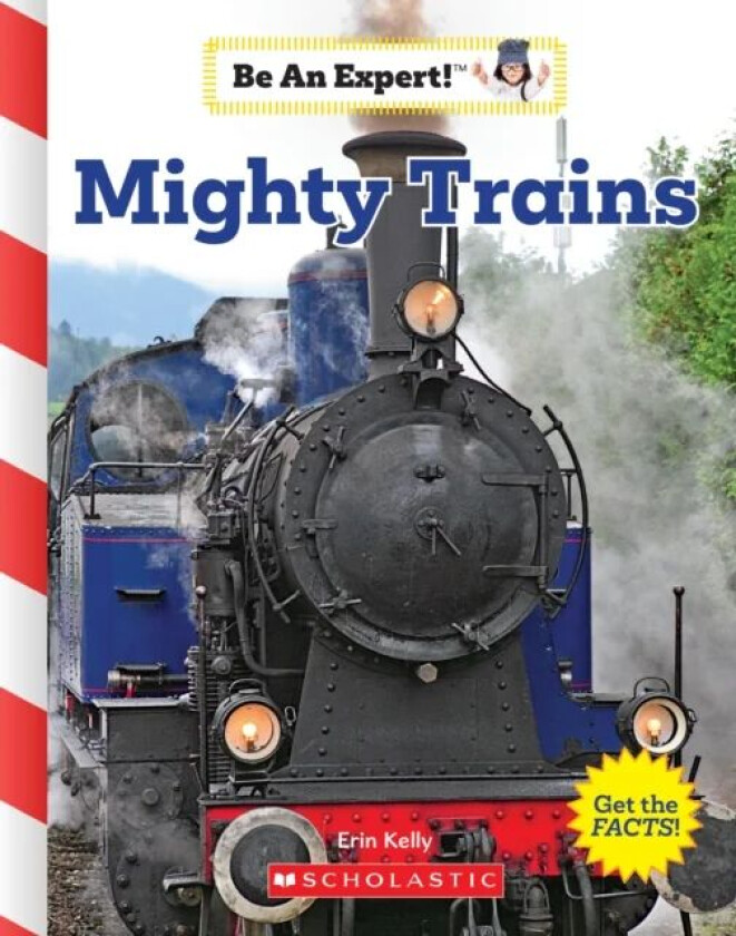 Mighty Trains (Be an Expert!) av Erin Kelly