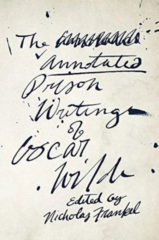 The Annotated Prison Writings of Oscar Wilde av Oscar Wilde
