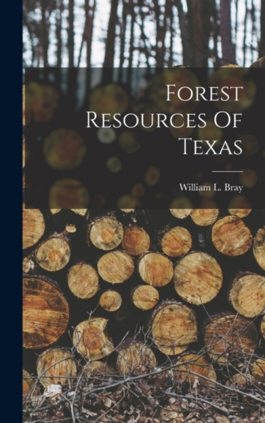 Forest Resources Of Texas av William L Bray (Hardcover)