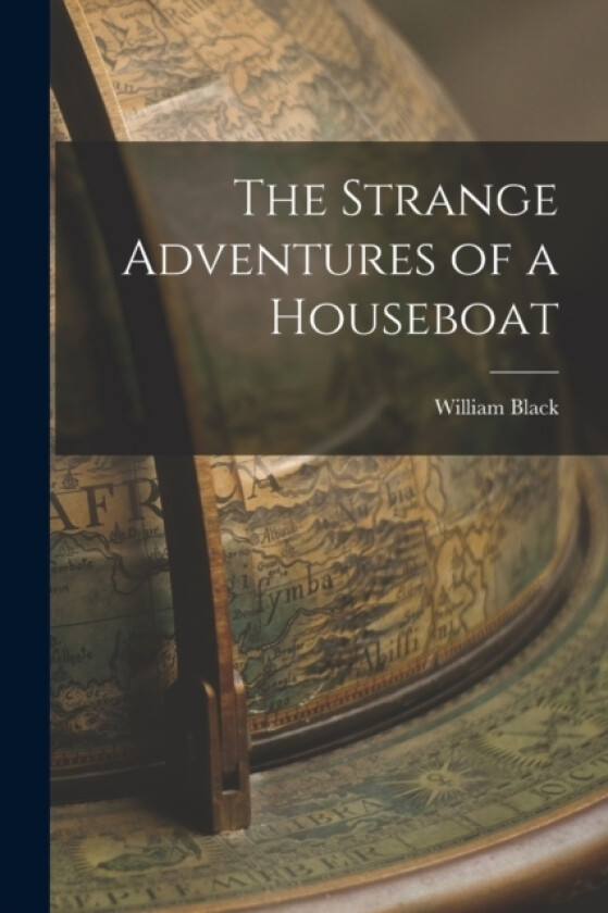 The Strange Adventures of a Houseboat av William Black (Paperback)