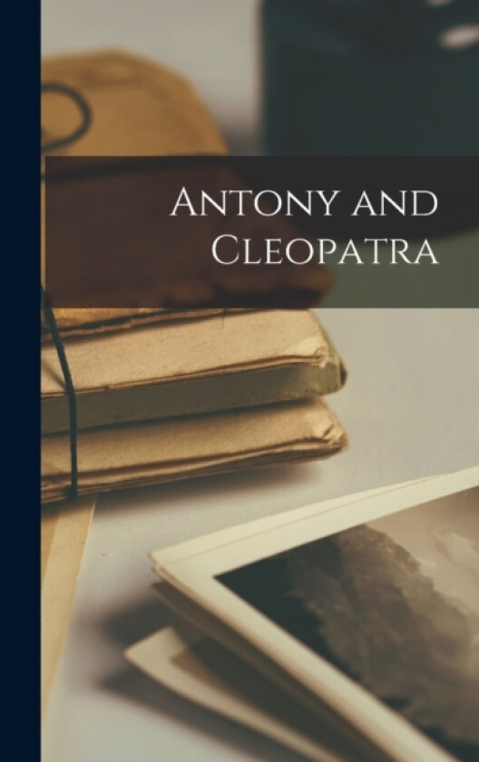 Antony and Cleopatra av Anonymous (Hardcover)