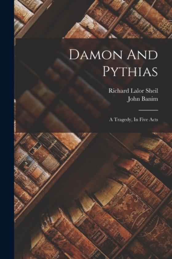 Damon And Pythias av John Banim (Paperback)