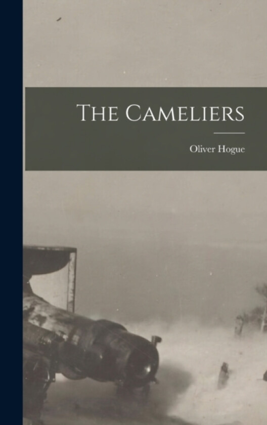 The Cameliers av Oliver Hogue (Hardcover)