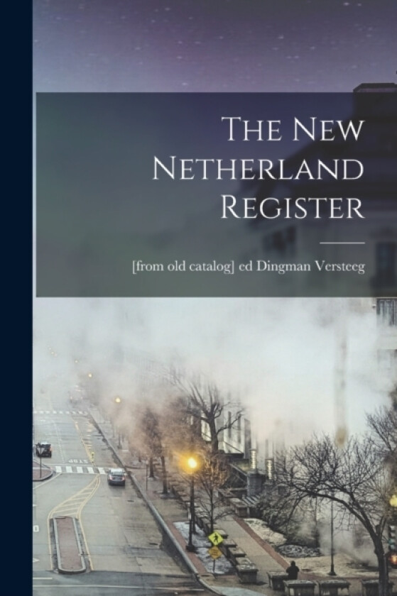 The New Netherland Register av Dingman Versteeg (Paperback)