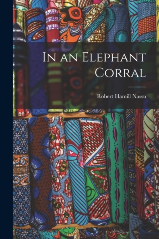 In an Elephant Corral av Robert Hamill Nassu (Paperback)