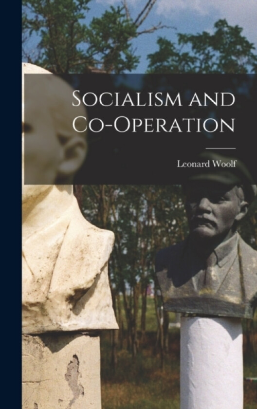 Socialism and Co-operation av Leonard Woolf (Hardcover)