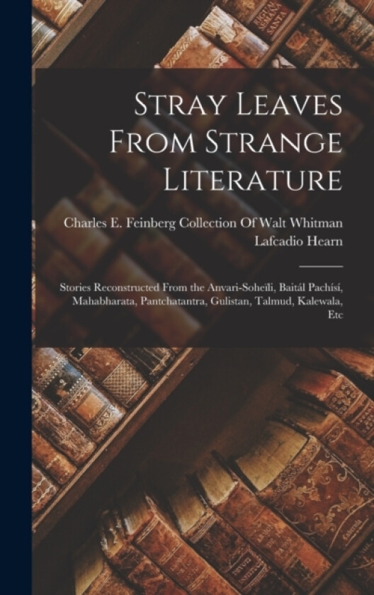 Stray Leaves From Strange Literature av Lafcadio Hearn (Hardcover)