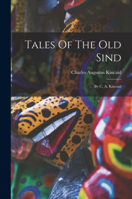 Tales Of The Old Sind av Charles Augustus Kincaid (Paperback)
