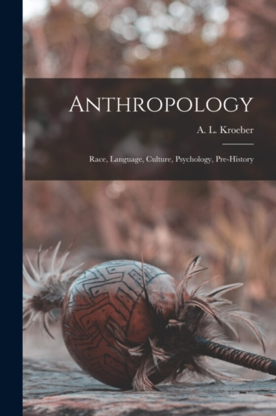 Anthropology av A L 1876-1960 Kroeber (Paperback)