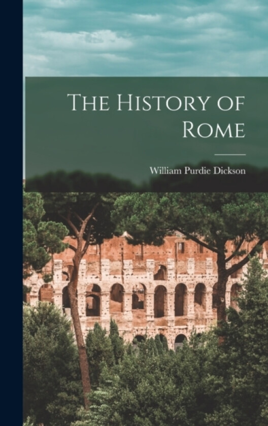 The History of Rome av William Purdie Dickson (Hardcover)