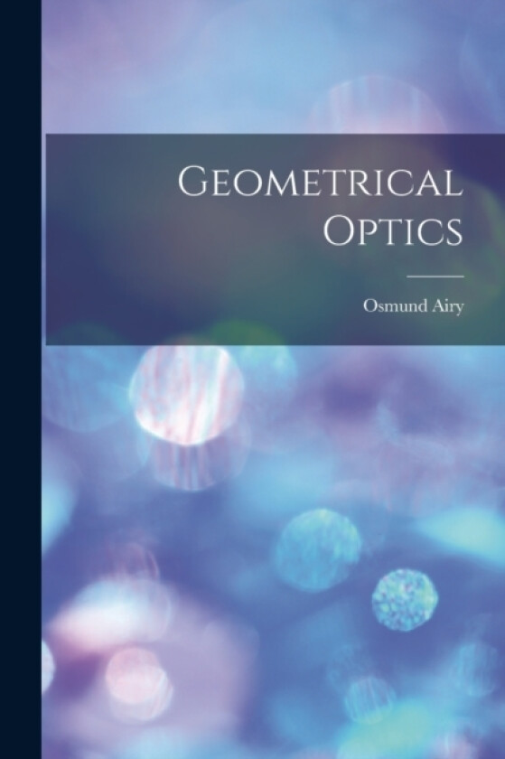 Geometrical Optics av Osmund Airy (Paperback)