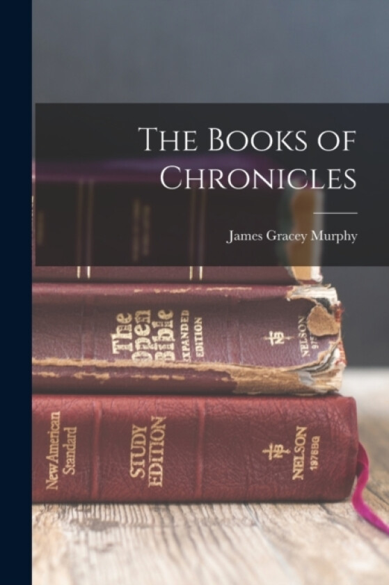 The Books of Chronicles av James Gracey Murphy (Paperback)