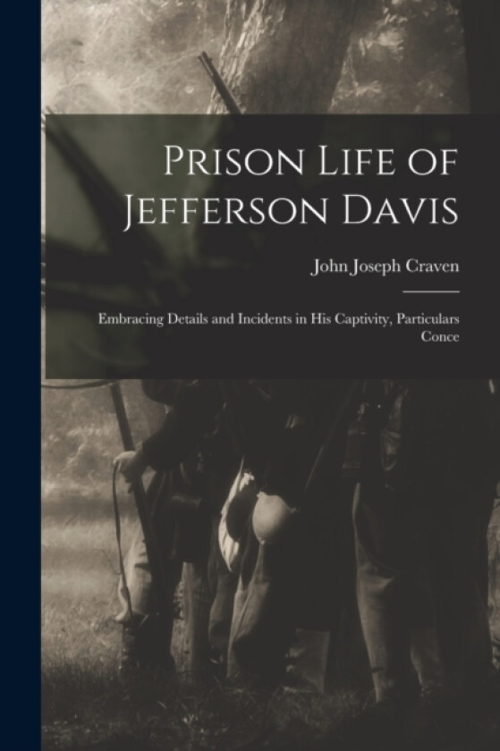 Prison Life of Jefferson Davis av Craven John Joseph (Paperback)