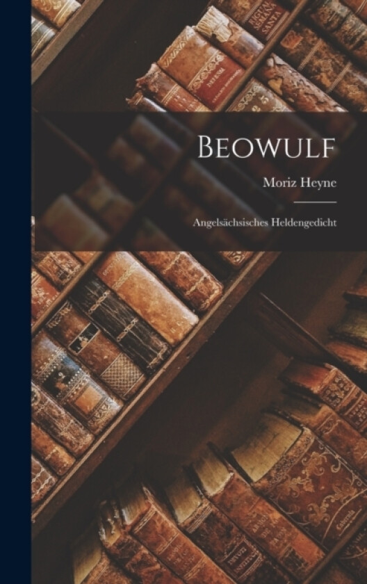 Beowulf av Moriz Heyne (Hardcover)