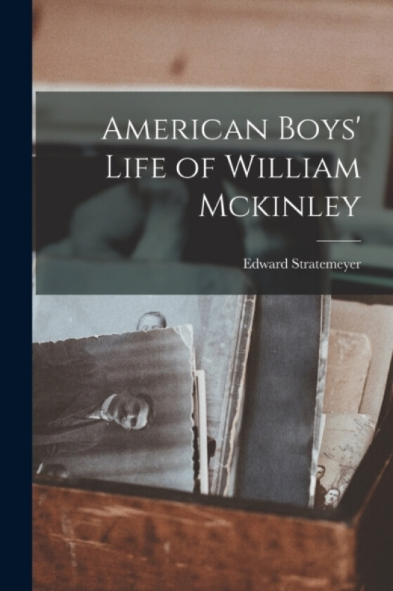 American Boys' Life of William Mckinley av Edward Stratemeyer (Paperback)