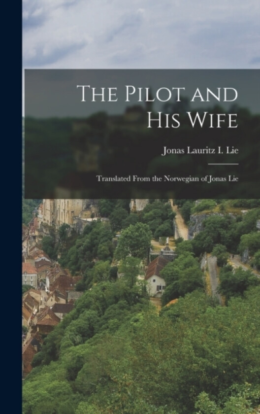 The Pilot and his Wife av Jonas Lauritz I Lie (Hardcover)