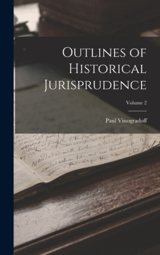 Outlines of Historical Jurisprudence; Volume 2 av Paul Vinogradoff (Hardcover)