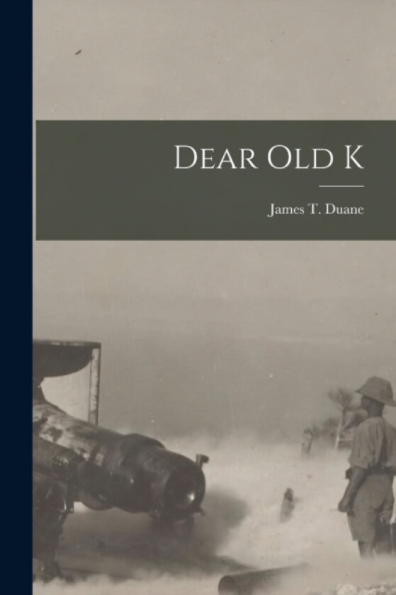 Dear Old K av James T Duane (Paperback)