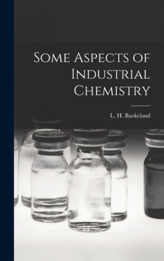 Some Aspects of Industrial Chemistry av Baekeland L H (Hardcover)