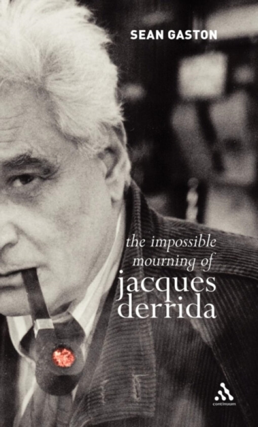 The Impossible Mourning of Jacques Derrida av Sean Gaston (Hardcover)