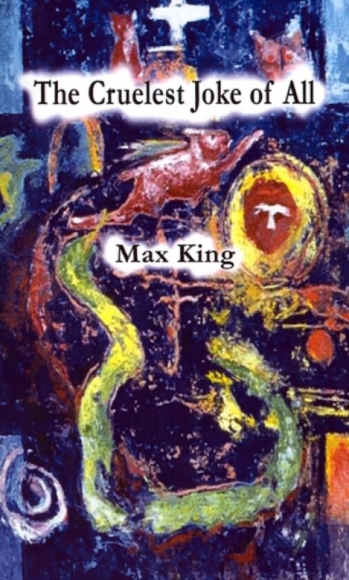 The Cruelest Joke of All av Max King (Paperback)