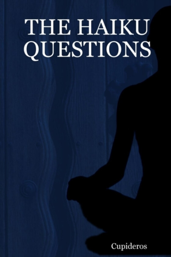 THE Haiku Questions av Cupideros (Paperback)