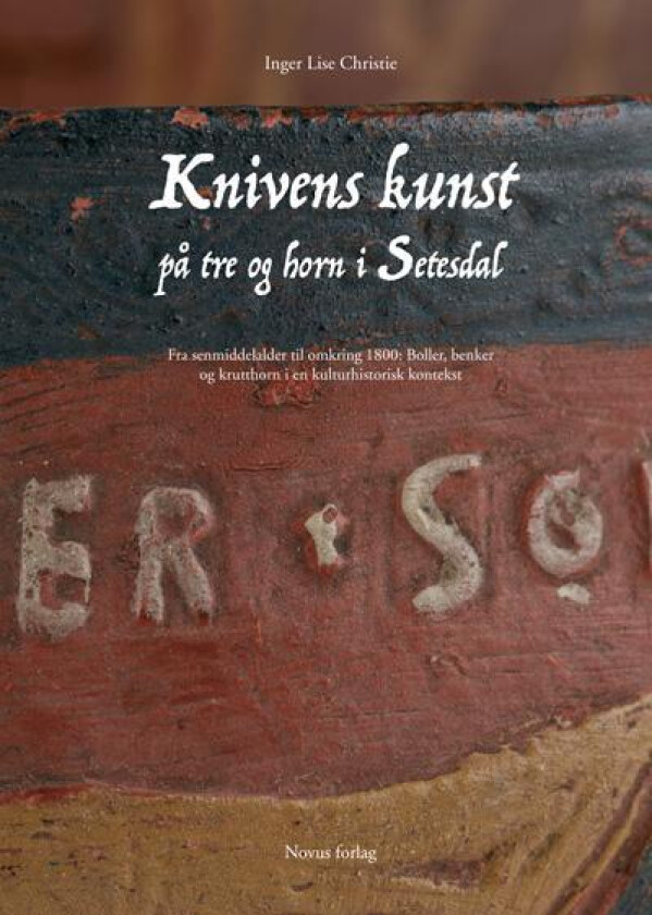 Knivens kunst på tre og horn i Setesdal av Inger Lise Christie