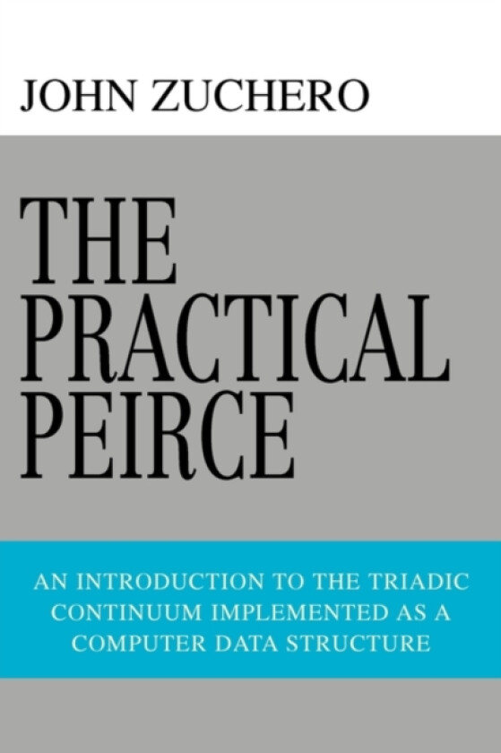 The Practical Peirce av John Zuchero (Paperback)