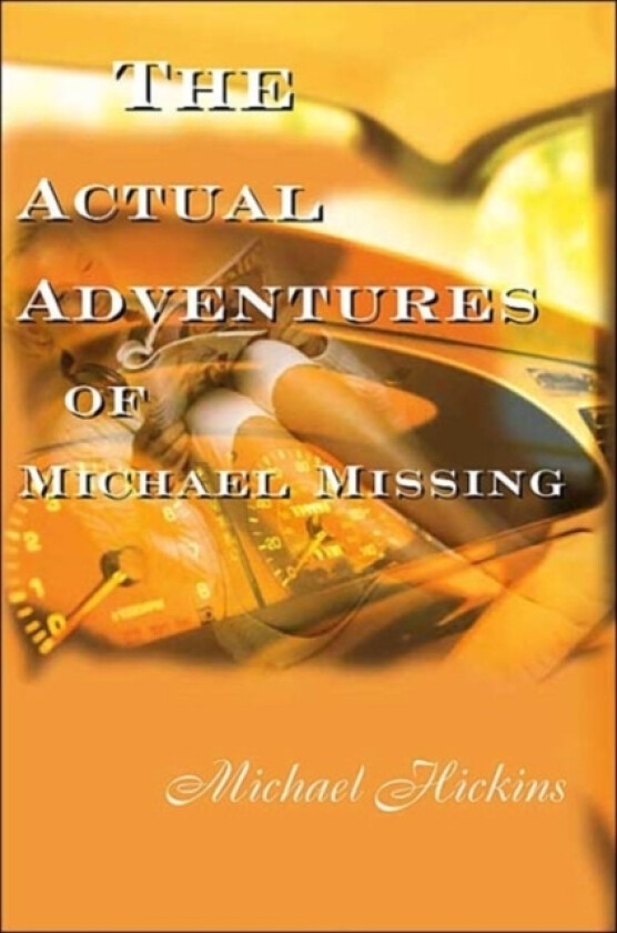 The Acutal Adventures of Michael Missing av Michael Hickins (Paperback)
