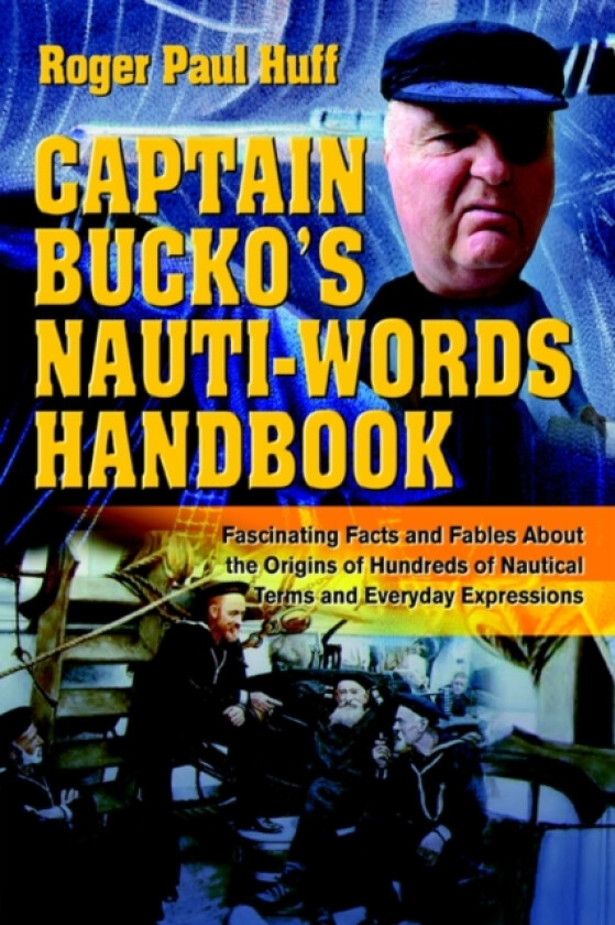 Captain Bucko's Nauti-Words Handbook av Roger Paul Huff (Paperback)