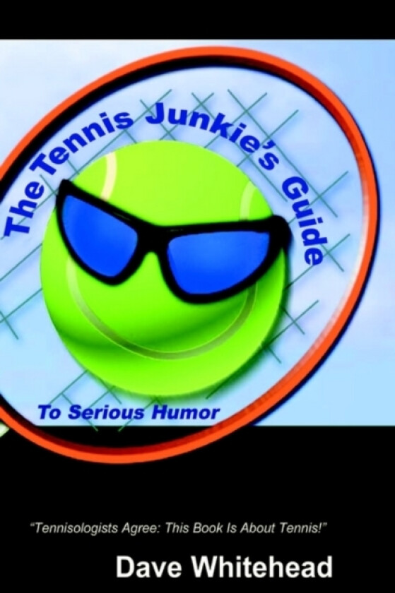The Tennis Junkie's Guide (To Serious Humor) av Dave Whitehead (Hardcover)