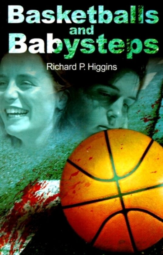 Basketballs and Babysteps av Richard P Higgins (Paperback)