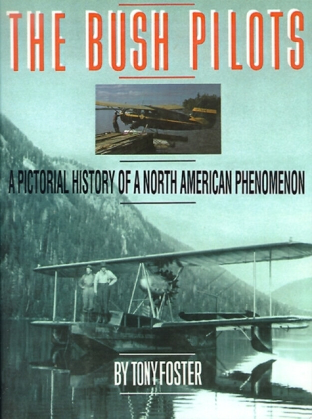 The Bush Pilots av Tony Foster (Paperback)