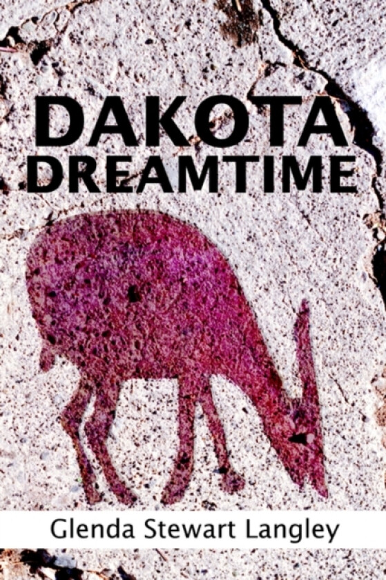 Dakota Dreamtime av Glenda Stewart Langley (Hardcover)