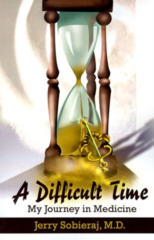 A Difficult Time av Jerry M.D. Sobieraj (Paperback)