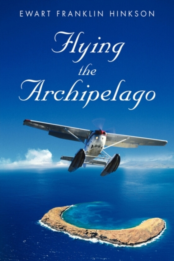 Flying the Archipelago av Ewart Franklin Hinkson (Paperback)