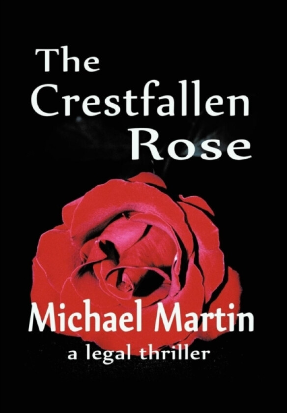 The Crestfallen Rose av Michael D Martin (Hardcover)