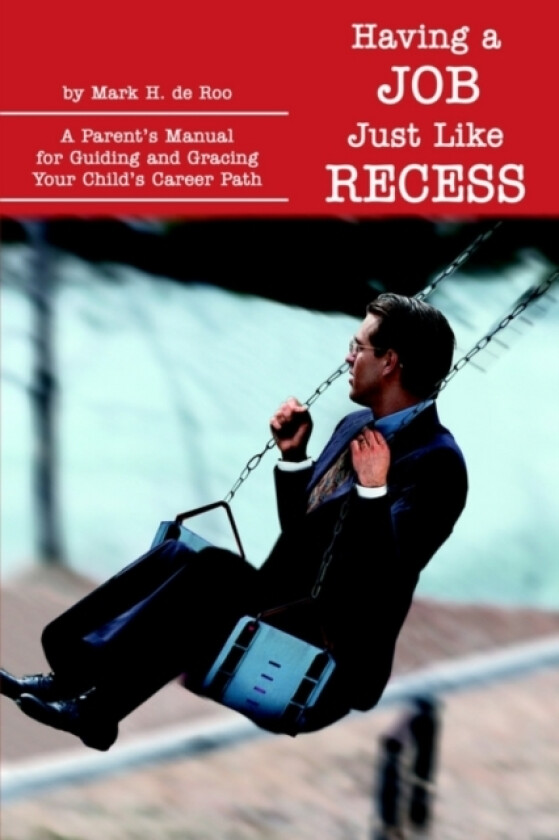 Having a Job Just Like Recess av Mark H de Roo (Paperback)