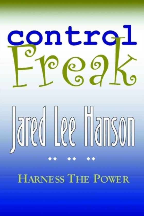 Control Freak av Jared Lee Hanson (Paperback)