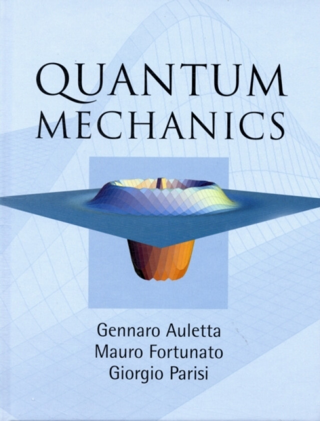Quantum Mechanics av Gennaro Auletta, Mauro Fortunato, Giorgio Parisi (Hardcover)
