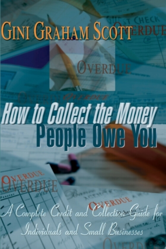 How to Collect the Money People Owe You av PH D Gini Graham Scott Scott (Paperback)