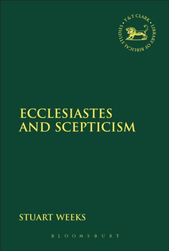 Ecclesiastes and Scepticism av Dr Stuart Weeks (Hardcover)