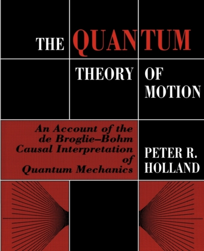 The Quantum Theory of Motion av Peter R. Holland (Paperback)