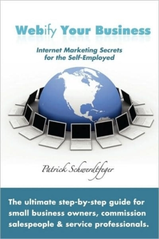 Webify Your Business, Internet Marketing Secrets for the Self-Employed av Patrick Schwerdtfeger (Paperback)