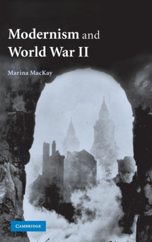 Modernism and World War II av Marina MacKay (Hardcover)