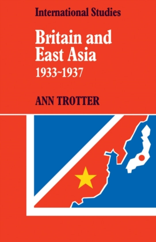 Britain and East Asia 1933–1937 av Ann Trotter (Paperback)